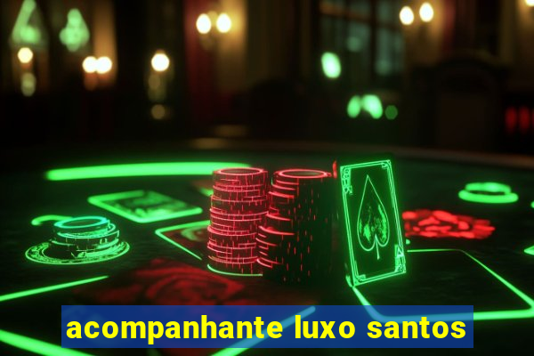 acompanhante luxo santos